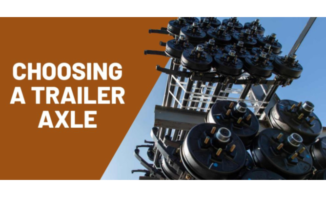 How to select the right trailer axle