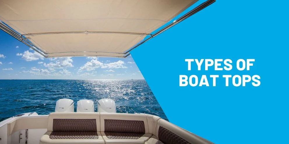 Types of Boat Tops