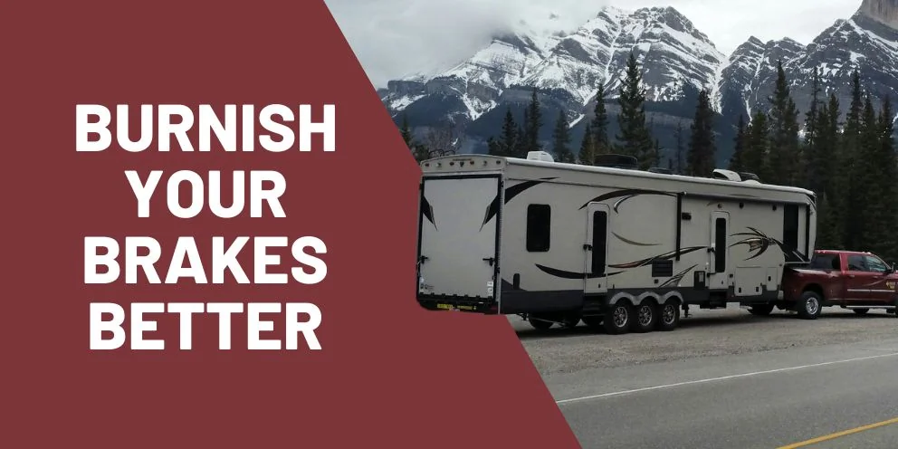 How to Properly Burnish Your Trailer Brakes