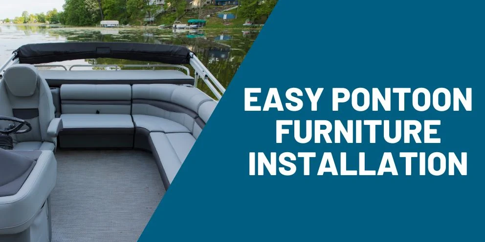 How to Install Pontoon Furniture