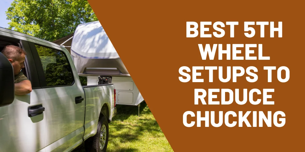 Best 5th Wheel Hitch for reducing chucking