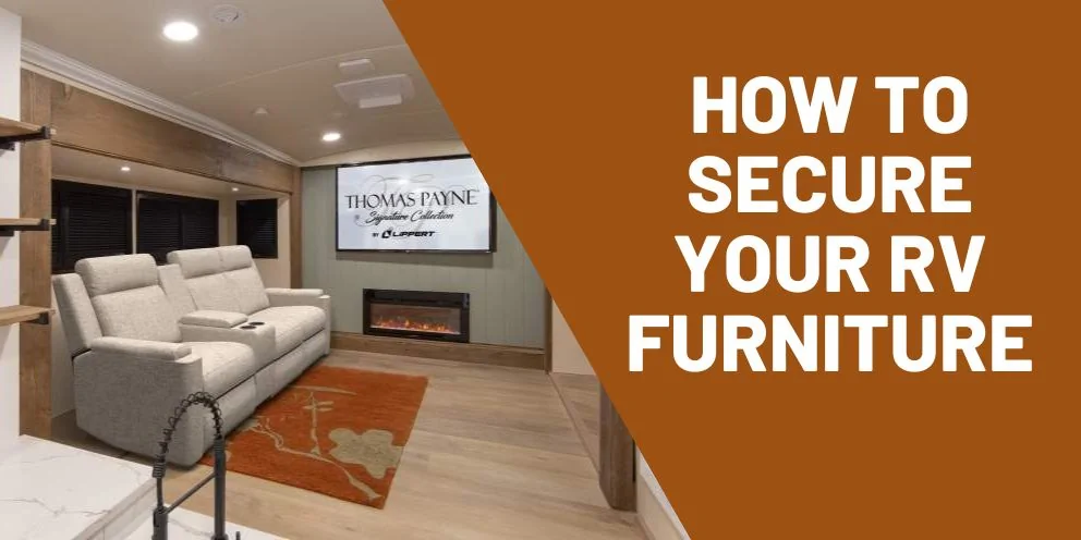 How to Keep Your RV Furniture Secure During Travel