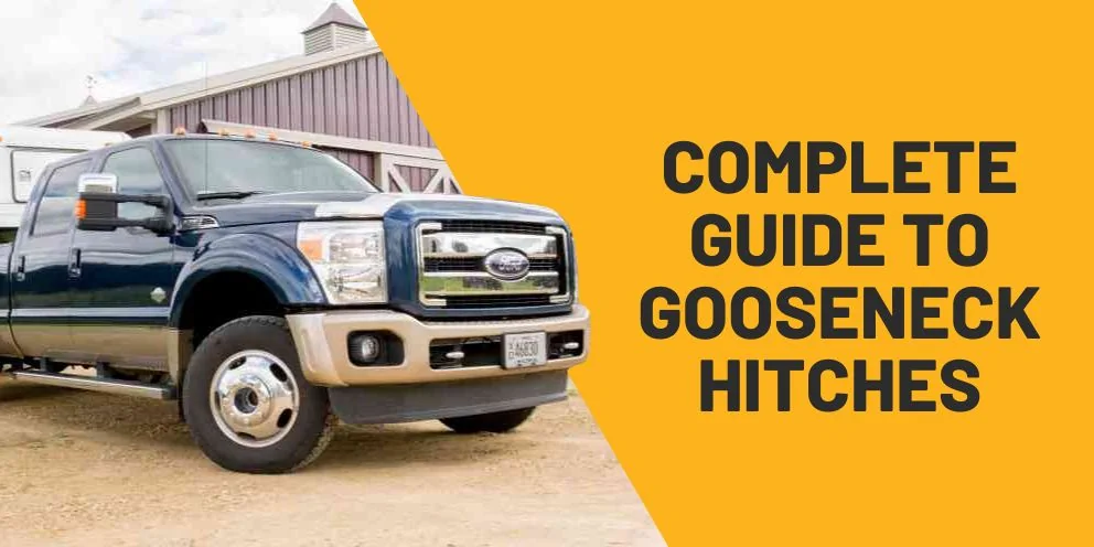Complete Guide To Types Of Gooseneck Hitches