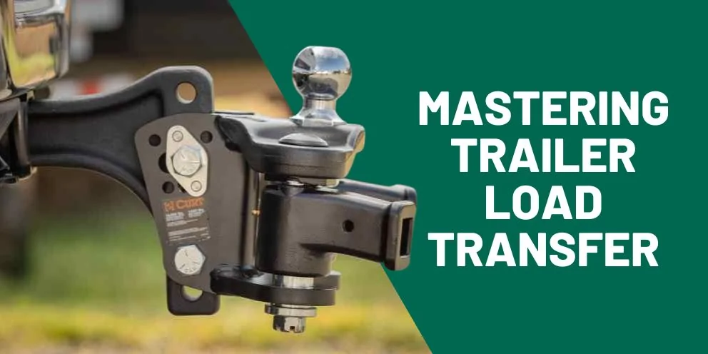 Mastering Trailer Load Transfer: How to Pack Your Rig for Safer, Smoother Towing