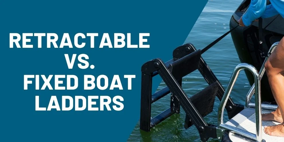 Retractable Boat Ladder vs. Fixed: Which Is Better?