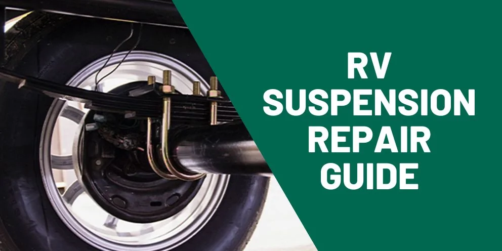 RV Suspension Repair 101: Diagnosing Problems Before You Replace Parts