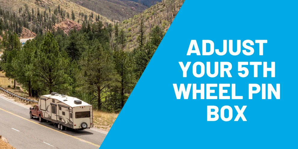 Adjust 5th wheel pin box
