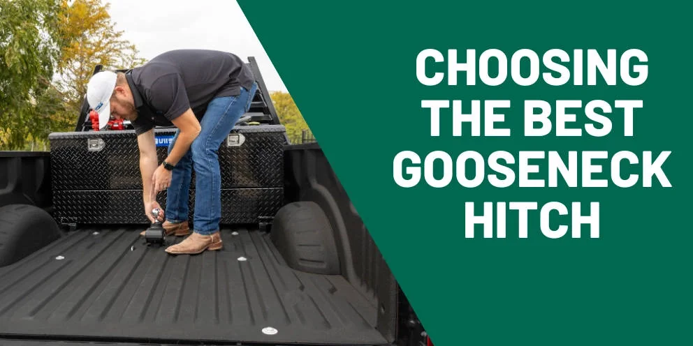 How to Choose the Best Gooseneck Hitch for Your Truck