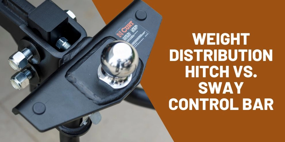 Weight Distribution Hitch vs. Sway Control Bar