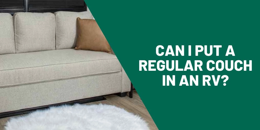 Can I Put a Regular Couch in an RV?